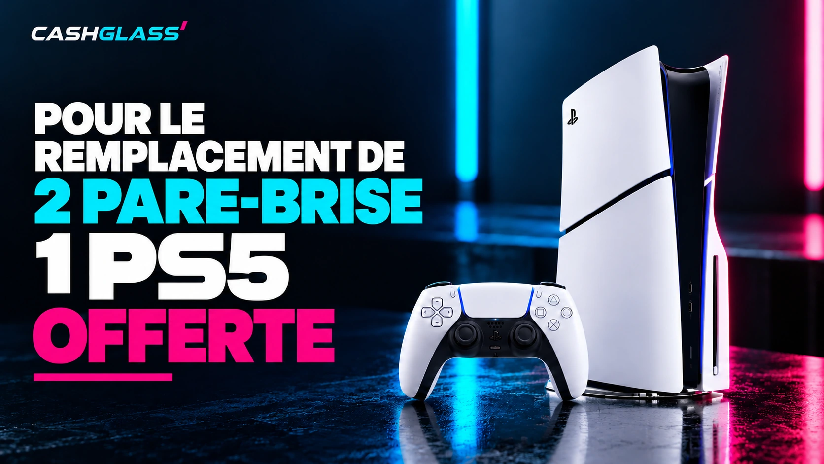 Affiche officielle CashGlass — PlayStation 5 pour deux pare-brise remplacés